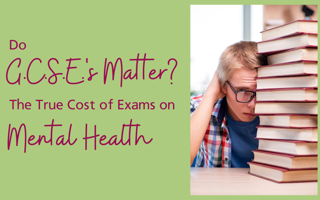 Do GCSE’s Matter? The True Cost of Exams on Mental Health