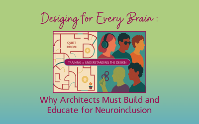 Designing for Every Brain: Why Architects Must Design and Educate for Neuroinclusion