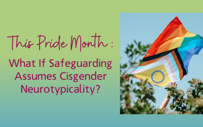 What If Safeguarding Assumes Cisgender Neurotypicality?